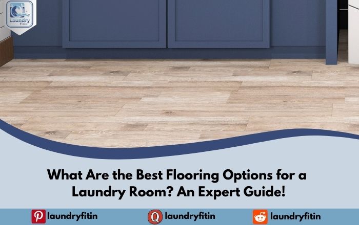 What Are the Best Flooring Options for a Laundry Room?