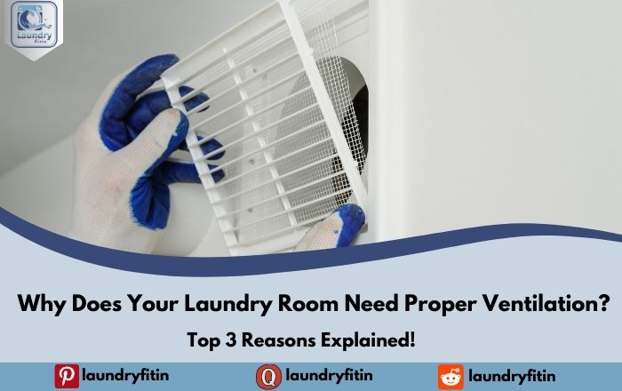 Why Does Your Laundry Room Need Proper Ventilation?