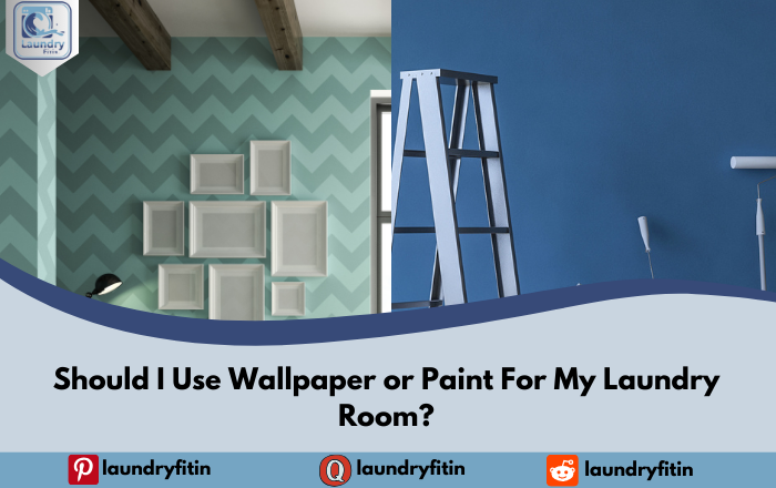 Should I Use Wallpaper or Paint For My Laundry Room?